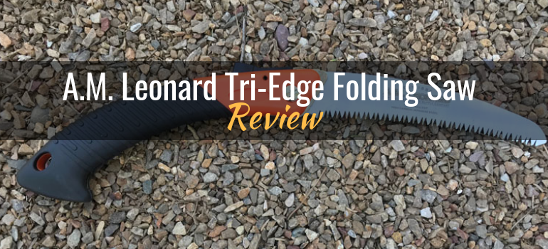 A.M. Leonard Tri-Edge Folding Saw (A700): Product Review