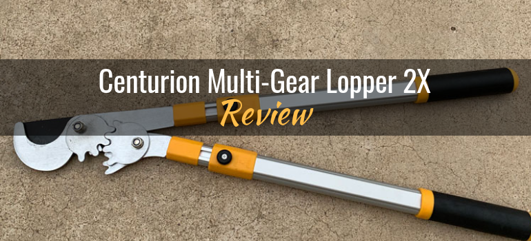 Centurion Multi-Gear Lopper 2X: Product Review