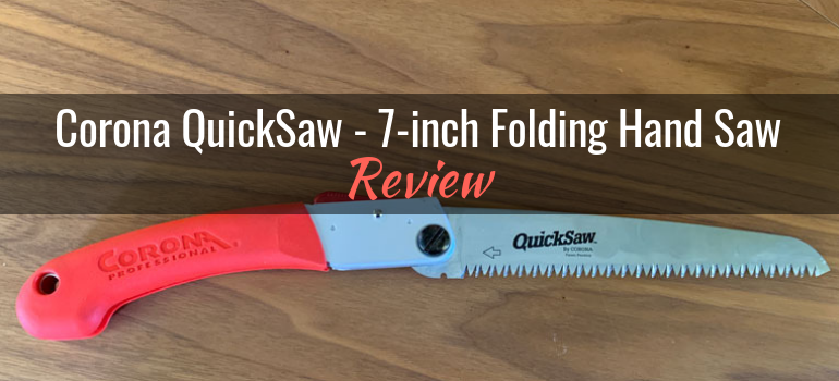 Corona QuickSaw – 7-inch Folding Hand Saw (QS 7800): Product Review