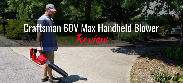 Craftsman 60V Max Handheld Blower: Product Review