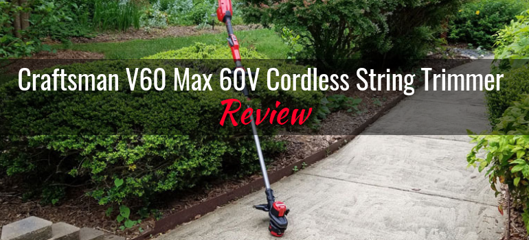 Craftsman V60 Max 60-volt Cordless String Trimmer (CMCST960): Product Review