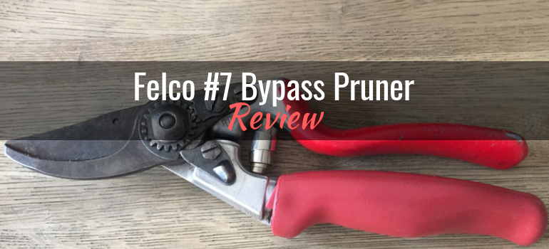 Felco #7 Bypass Pruner: Product Review